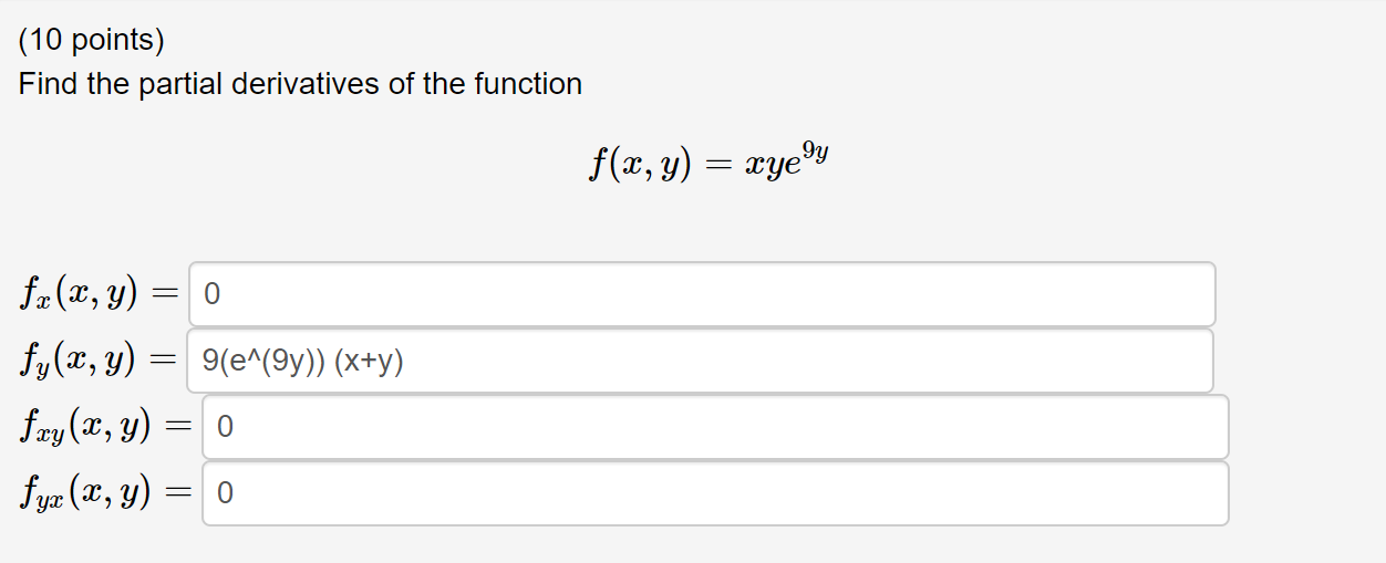 Find the partial derivatives of the function \[ f(x, y)=x y e^{9 y} \] \[ \begin{array}{l} f_{x}(x, y)= \\ f_{y}(x, y)= \\ f_