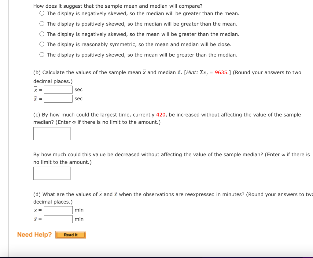 How does it suggest that the sample mean and median will compare?
The display is negatively skewed, so the median will be gre