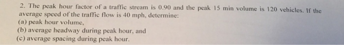 solved-2-the-peak-hour-factor-of-a-traffic-stream-is-0-90-chegg