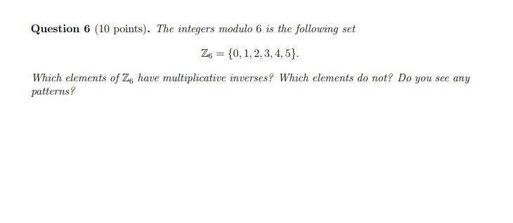 Solved Question 6 ( 10 Points). The Integers Modulo 6 Is The | Chegg.com