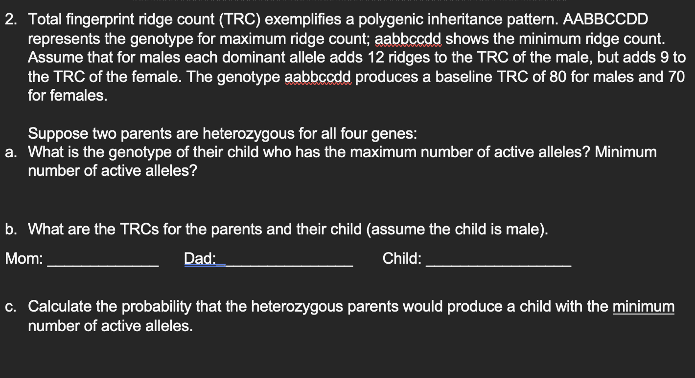 2. Total fingerprint ridge count (TRC) exemplifies a polygenic inheritance pattern. AABBCCDD represents the genotype for maxi