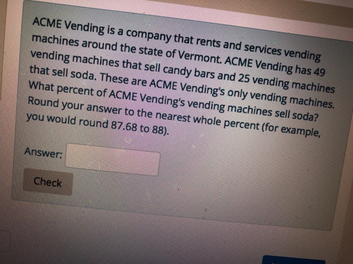 Solved ACME Vending is a machines around the state of