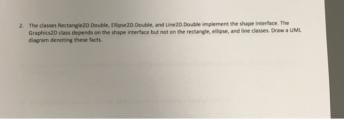 Solved 2. The classes Rectangle2D.Double, Ellipse2D.Double, | Chegg.com