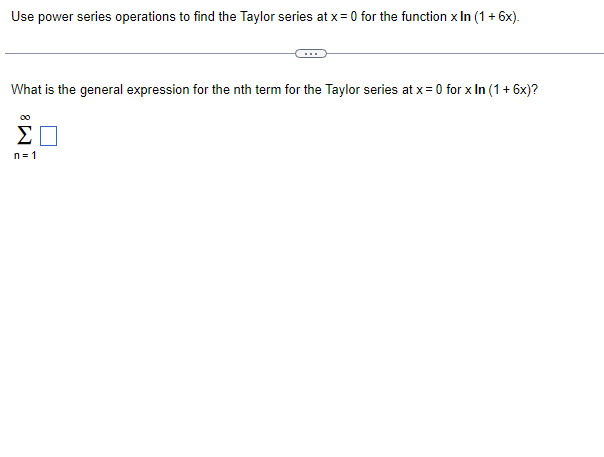 Solved Use power series operations to find the Taylor series | Chegg.com