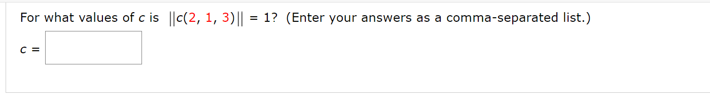 Solved For what values of c is ||0(2, 1, 3)||| = 1? (Enter | Chegg.com