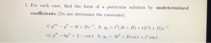 Solved 1. For each case, find the form of a particular | Chegg.com