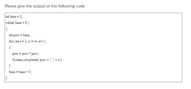 Solved Please give the output of the following code int base | Chegg.com