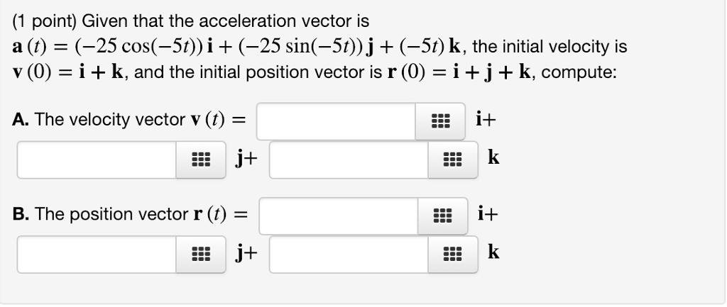 Solved (1 point) Given that the acceleration vector is a (t) | Chegg.com