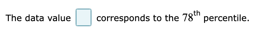 The data value
corresponds to the \( 78^{\text {th }} \) percentile.