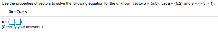 Solved Use The Properties Of Vectors To Solve The Following | Chegg.com