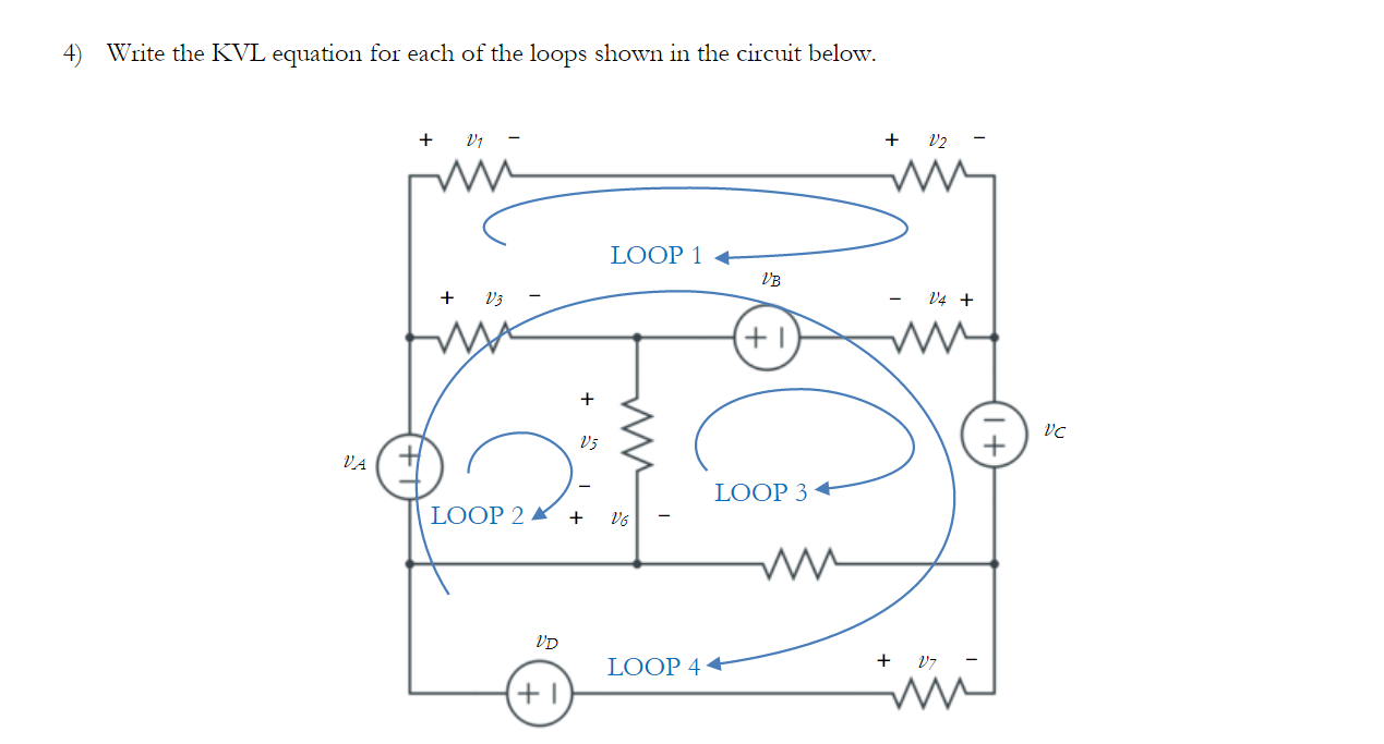 4) Write the KVL equation for each of the loops shown in the circuit below.