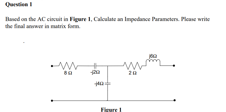 Solved Question 1 Based on the AC circuit in Figure 1, | Chegg.com