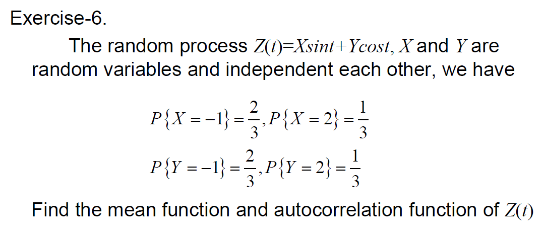 Solved Exercise-6.The random process Z(t)=xsint+Ycost,x ﻿and | Chegg.com