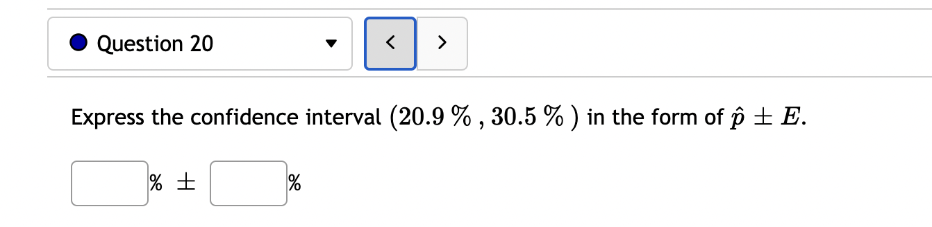 Solved Question 20 Express the confidence interval (20.9 | Chegg.com