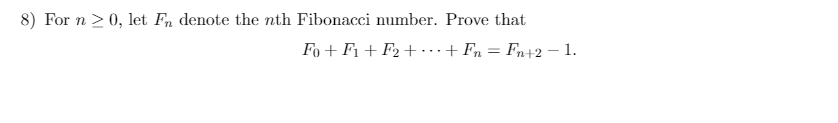 Solved 8) For n > 0, let Fn denote the nth Fibonacci number. | Chegg.com