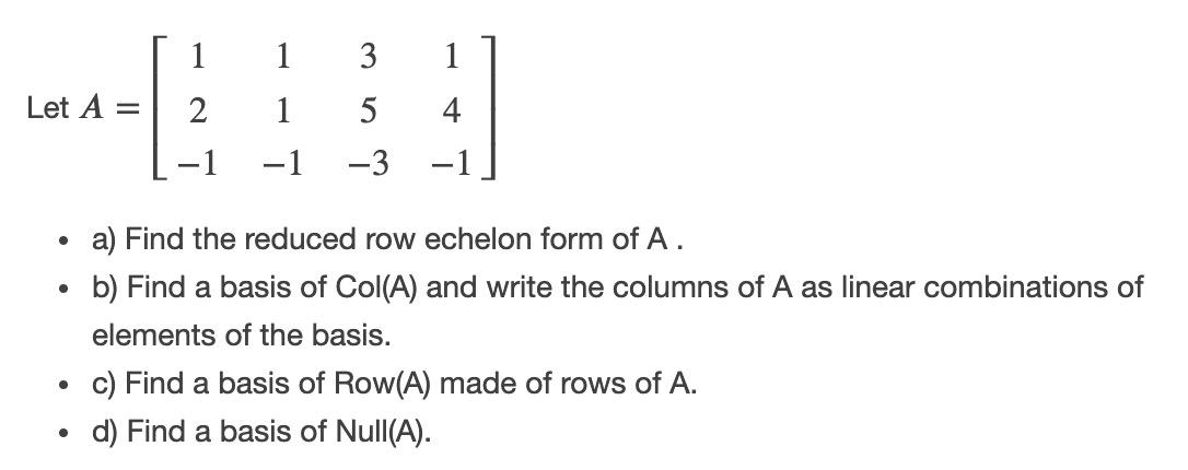 Solved 1 1 3 1 Let A = 2 1 5 4 -1 -1 -3 -1 . . a) Find the | Chegg.com