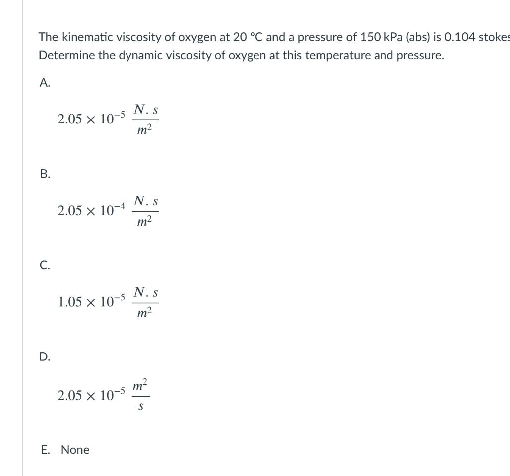 Solved The kinematic viscosity of oxygen at 20 °C and a