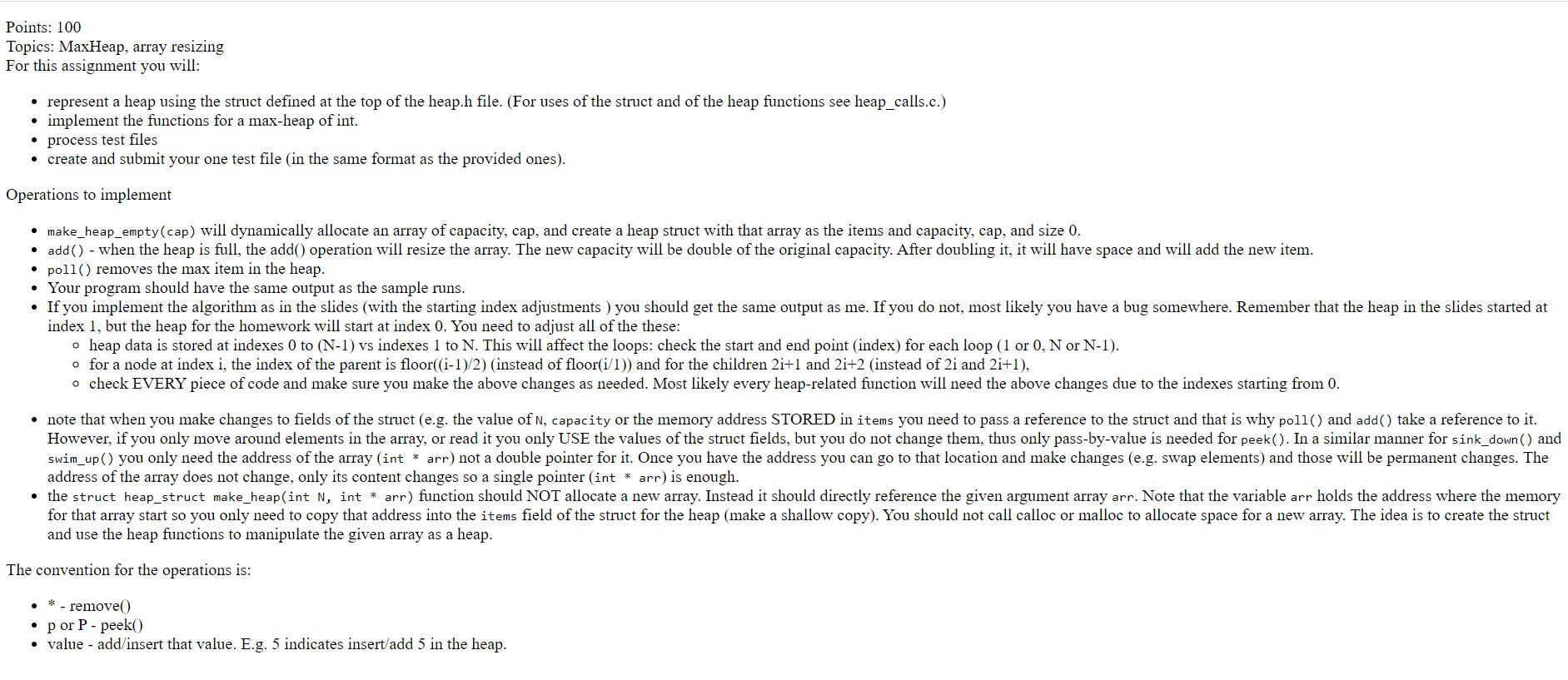 Points: 100 Topics: MaxHeap, array resizing For this assignment you will: - represent a heap using the struct defined at the