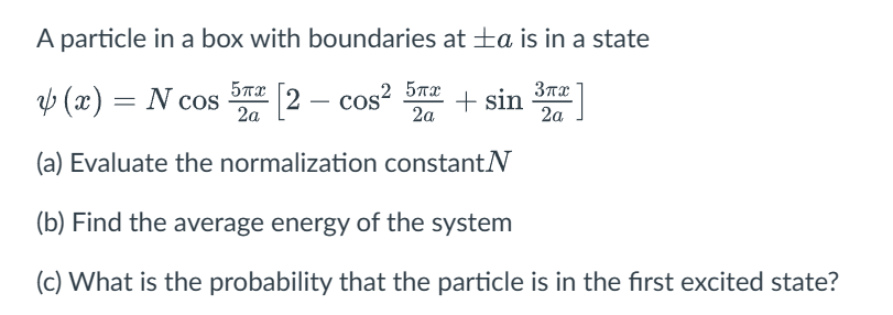 Solved A Particle In A Box With Boundaries At ±a Is In A | Chegg.com