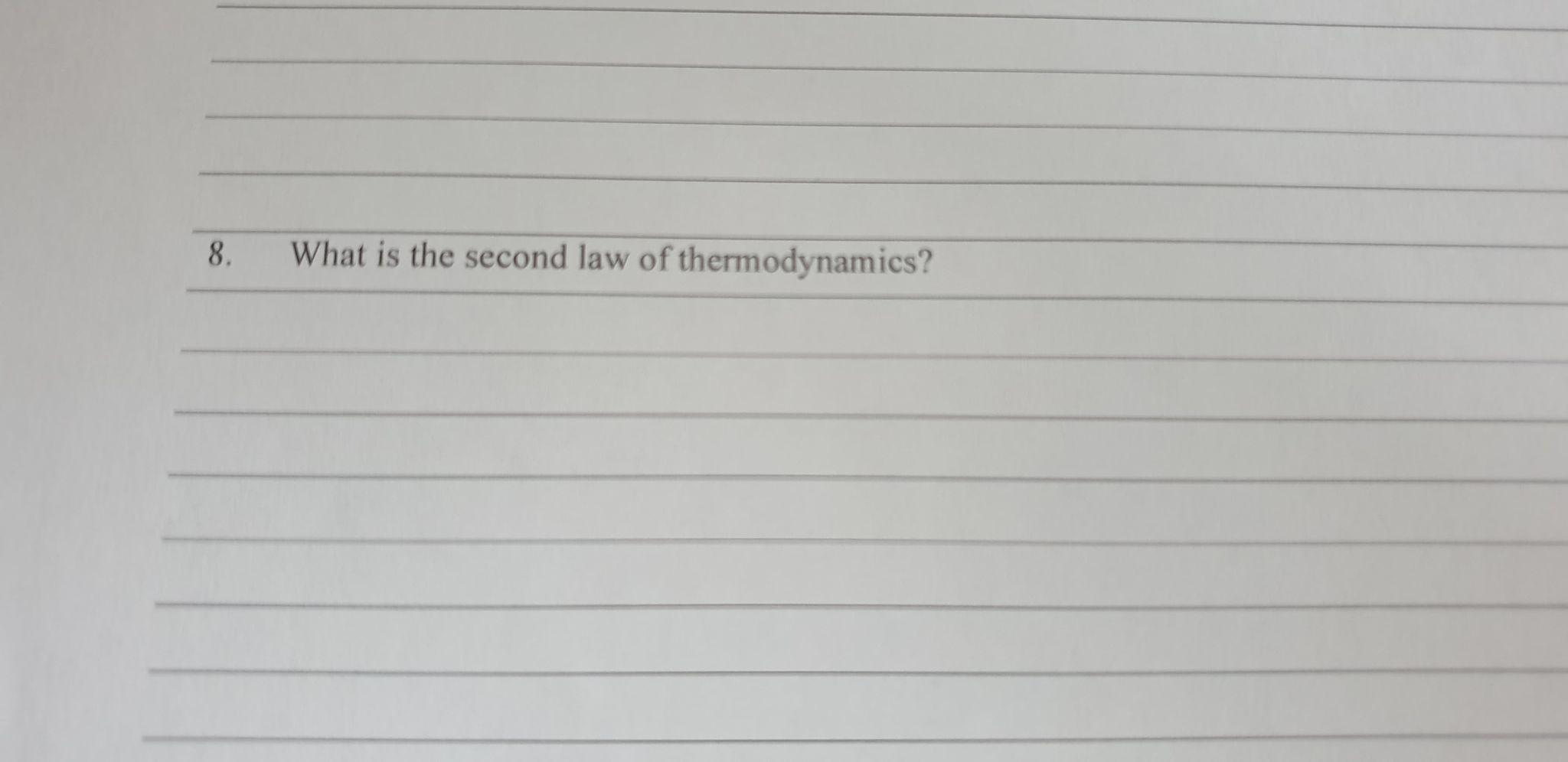 Solved 8. What Is The Second Law Of Thermodynamics? | Chegg.com