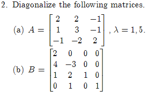 Solved 2. Diagonalize the following matrices. (a) | Chegg.com