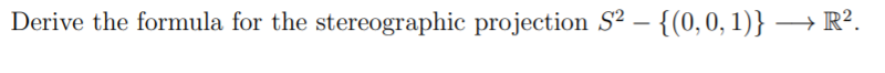 Solved Derive the formula for the stereographic projection | Chegg.com