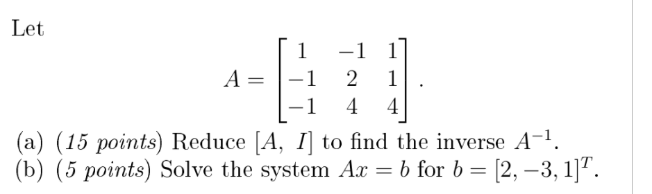 Solved Let - 1 2 4 A = -1 1 -1 4. (a) (15 points) Reduce (A, | Chegg.com