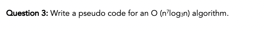 Solved Question 3: Write a pseudo code for an O (nlog3n) | Chegg.com image.