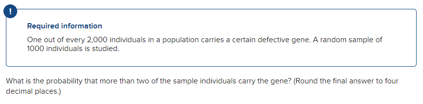 Solved !Required informationOne out of every 2,000 | Chegg.com