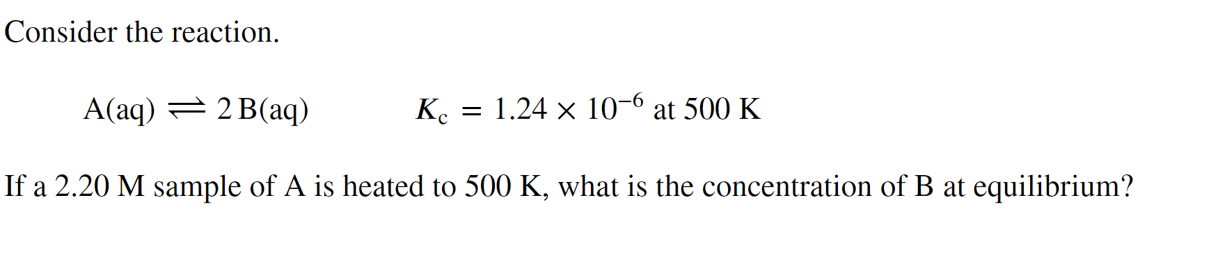 Solved Consider the reaction. A(aq)⇌2 B(aq)Kc=1.24×10−6 at | Chegg.com