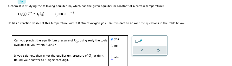 Solved 3O2(g)⇌2O3(g)Kp=8.×10−6 He fills a reaction vessel at | Chegg.com