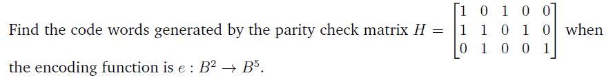 Solved Find the code words generated by the parity check | Chegg.com