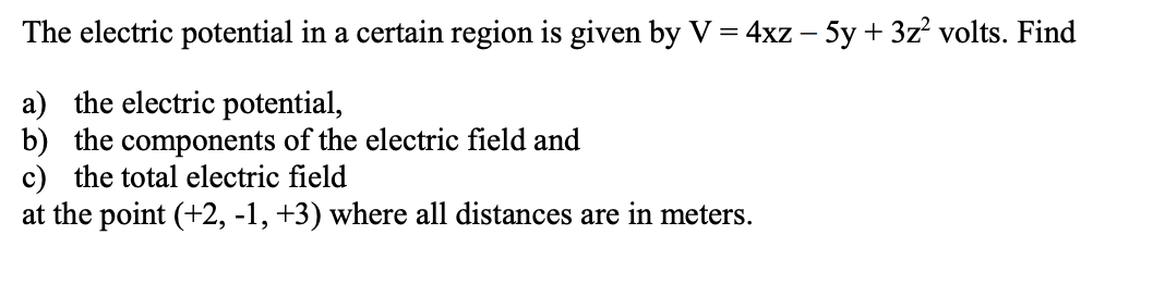 Solved The electric potential in a certain region is given | Chegg.com
