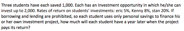 Solved Three students have each saved 1,000. Each has an | Chegg.com