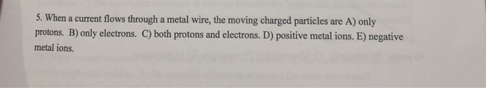 Solved 5. When a current flows through a metal wire, the | Chegg.com