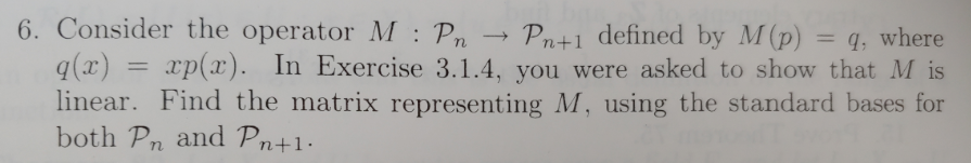 Solved 6. Consider the operator M : Pn Pn+1 defined by M(p) | Chegg.com