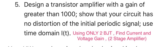 Solved Design a transistor amplifier with a gain of greater | Chegg.com