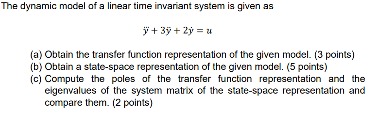 Solved The dynamic model of a linear time invariant system | Chegg.com