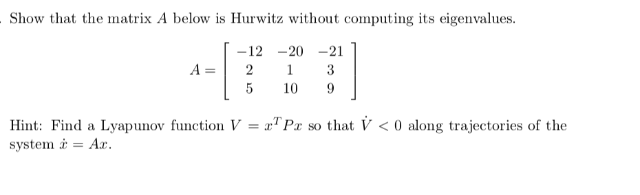 Solved - Show that the matrix A below is Hurwitz without | Chegg.com