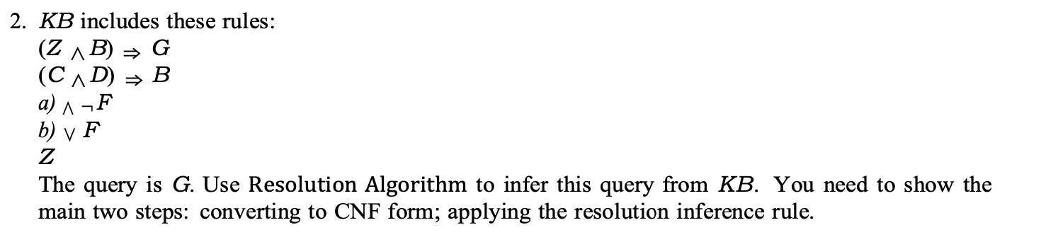 Solved 2. KB includes these rules: (Z 1 B) → G (CAD) → B a) | Chegg.com