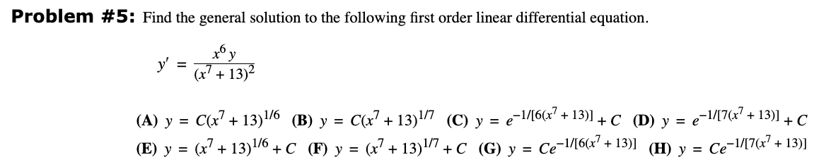 Problem \# 5: Find the general solution to the following first order linear differential equation. \[ y^{\prime}=\frac{x^{6}