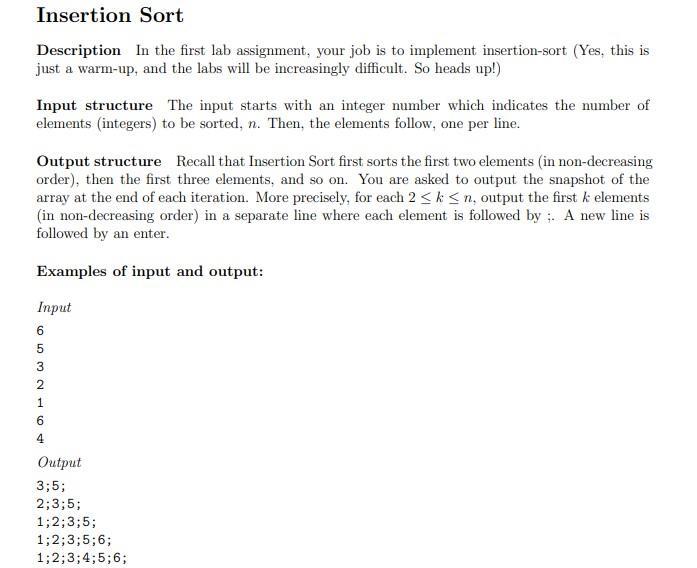 Description In the first lab assignment, your job is to implement insertion-sort (Yes, this is just a warm-up, and the labs w