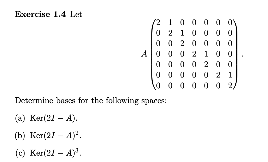 Solved Exercise 1.4 Let 2 1 0 0 0 0 0 0 2 1 0 0 0 0 0 0 2 0 | Chegg.com