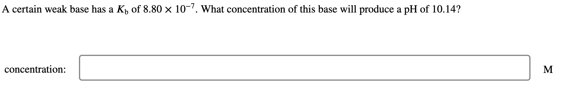 Solved A certain weak base has a Kb of 8.80×10−7. What | Chegg.com