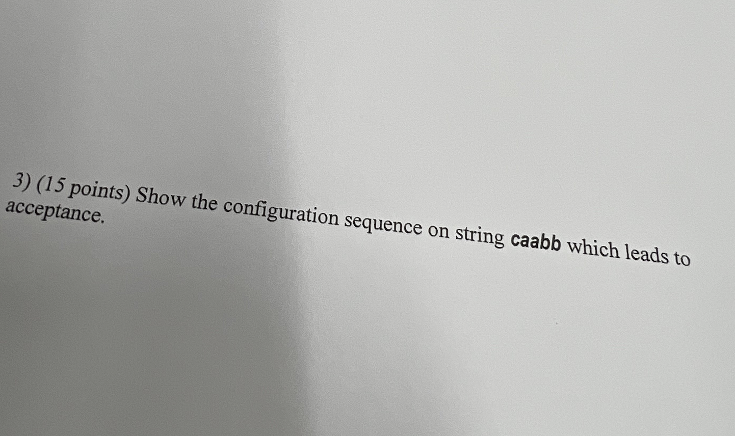 3) (15 points) Show the configuration sequence on | Chegg.com