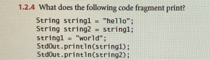 Solved 1.2.4 What does the following code fragment print? | Chegg.com