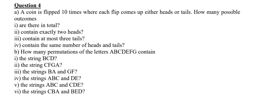 Solved Question 4 A) A Coin Is Flipped 10 Times Where Each | Chegg.com