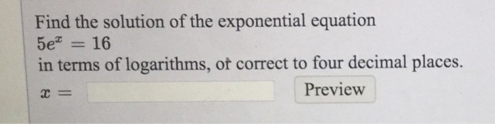 Solved Find the solution of the exponential equation 5e^x = | Chegg.com