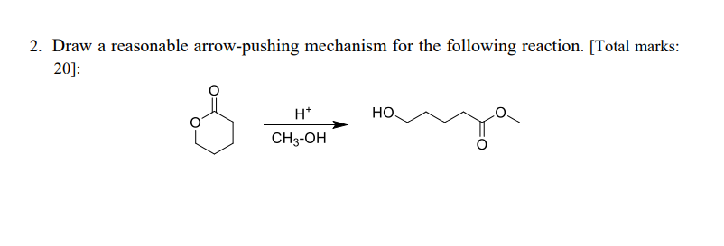 Solved 2. Draw a reasonable arrow-pushing mechanism for the | Chegg.com