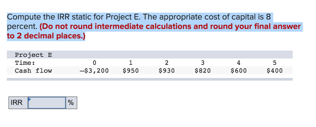Solved Compute the IRR static for Project E. The appropriate | Chegg.com